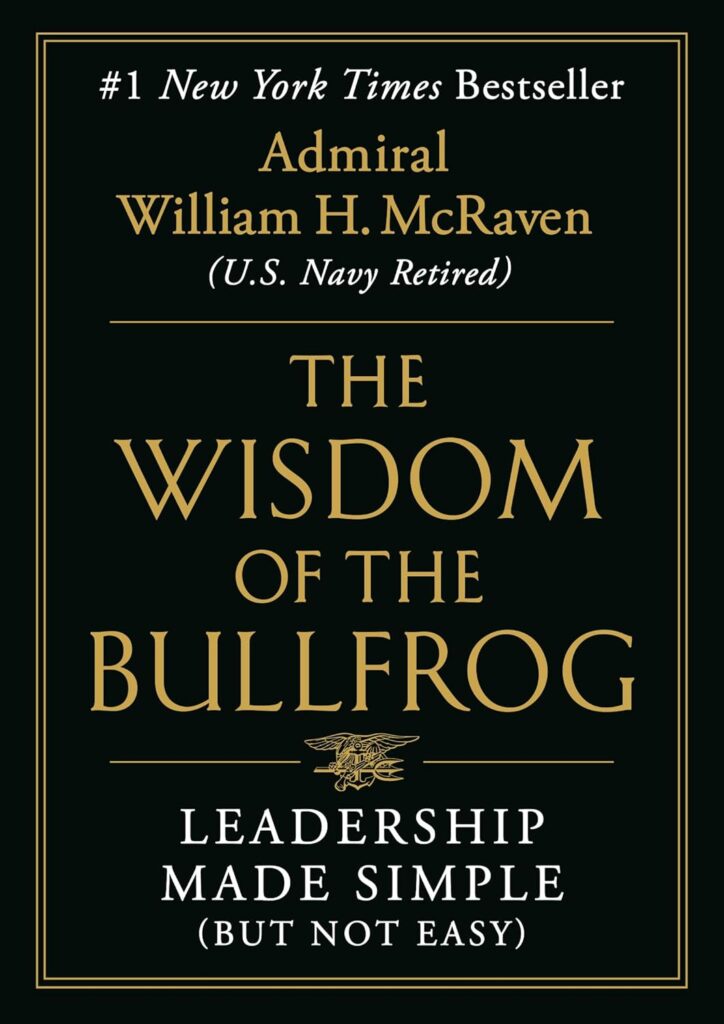 The Wisdom of the Bullfrog by Admiral William H. McRaven | Leadership Books | best books on leadership