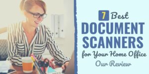 best scanner for home organization | best portable document scanner | best flatbed scanner