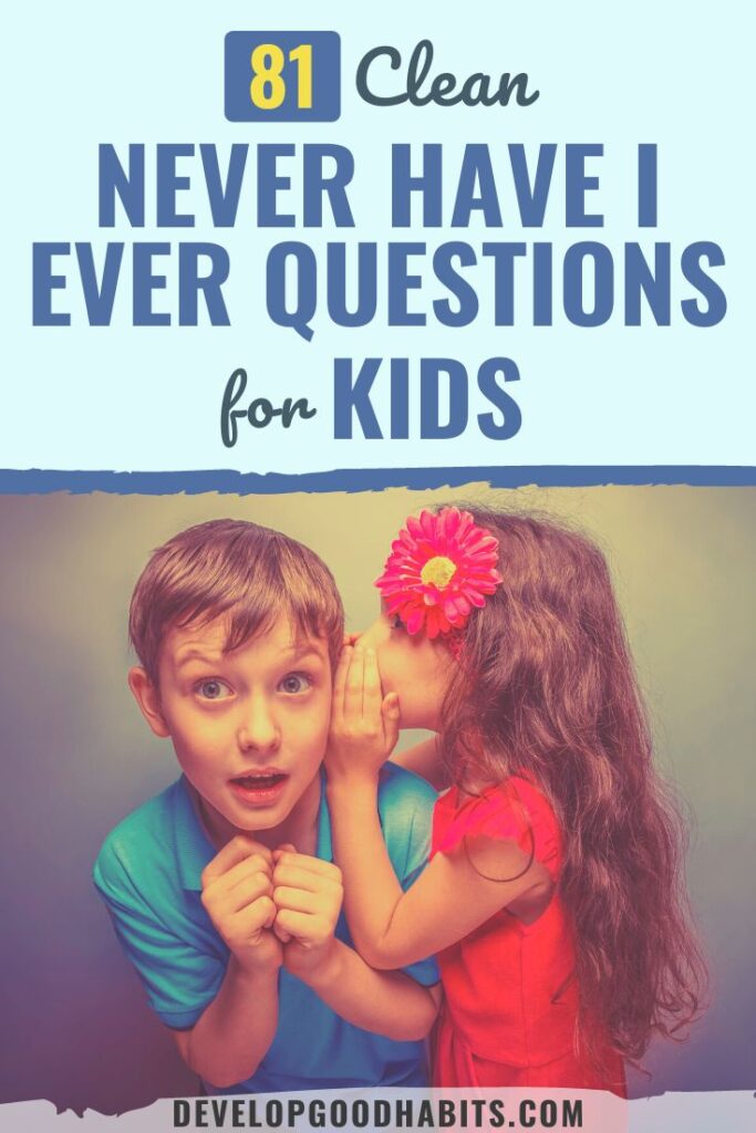 never have i ever questions for kids | never have i ever questions clean | never have i ever questions funny