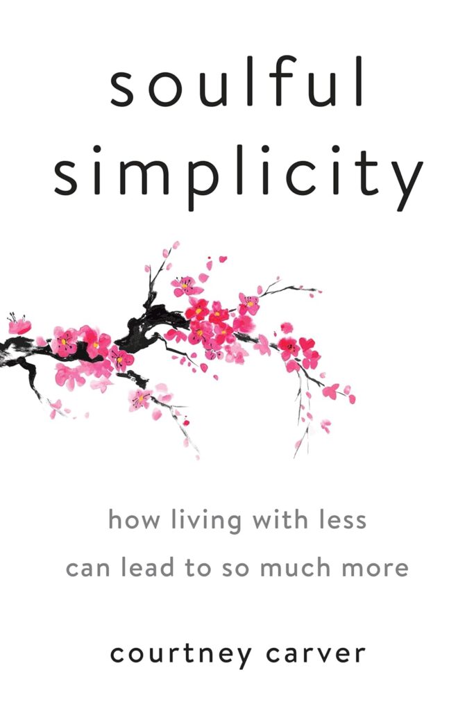 Soulful Simplicity by Courtney Carver | Best Books on Minimalism and Simplifying | top selling minimalism books