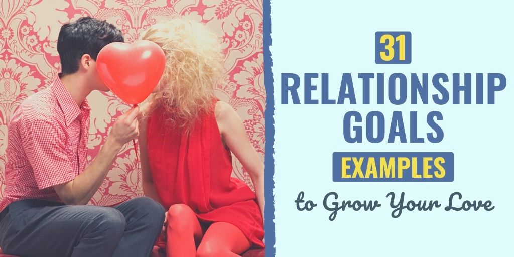 31 Relationship Goals Examples to Grow Your Love