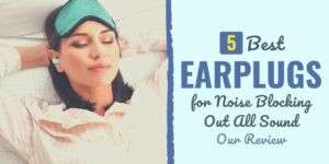 Best Earplugs for Sleeping | Best Earplugs for Blocking Out Noise | earplugs review | best noise cancelling earplugs for sleeping
