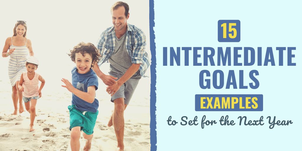 intermediate goals | what are your long term goals | what are examples of intermediate goals