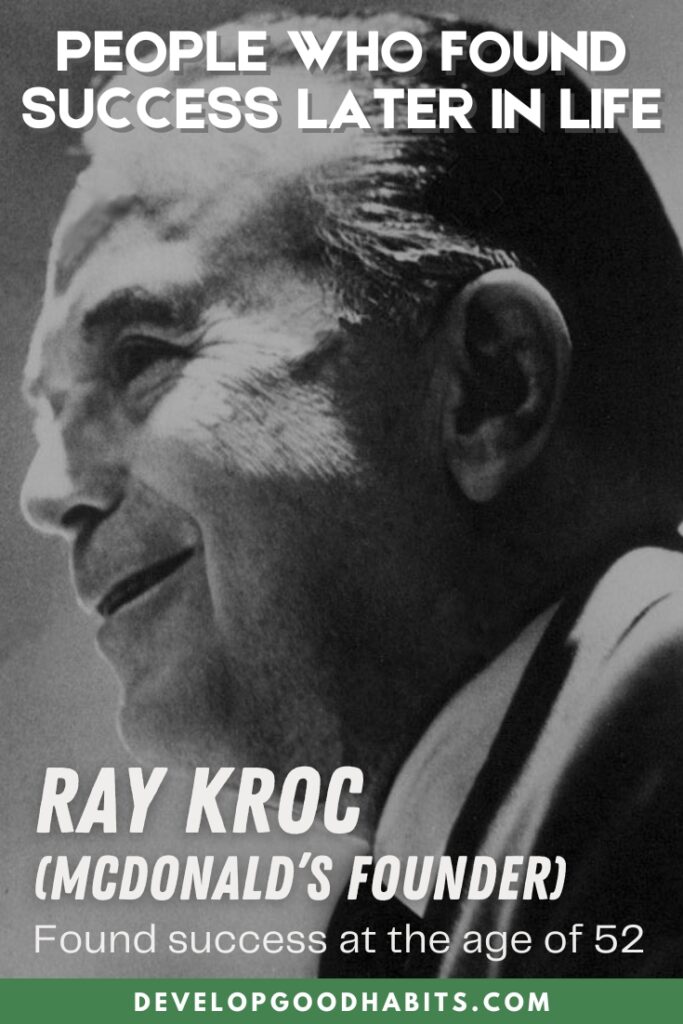people who became successful later in life | woman who became successful after 50 | famous accomplishments made late in life Ray Kroc