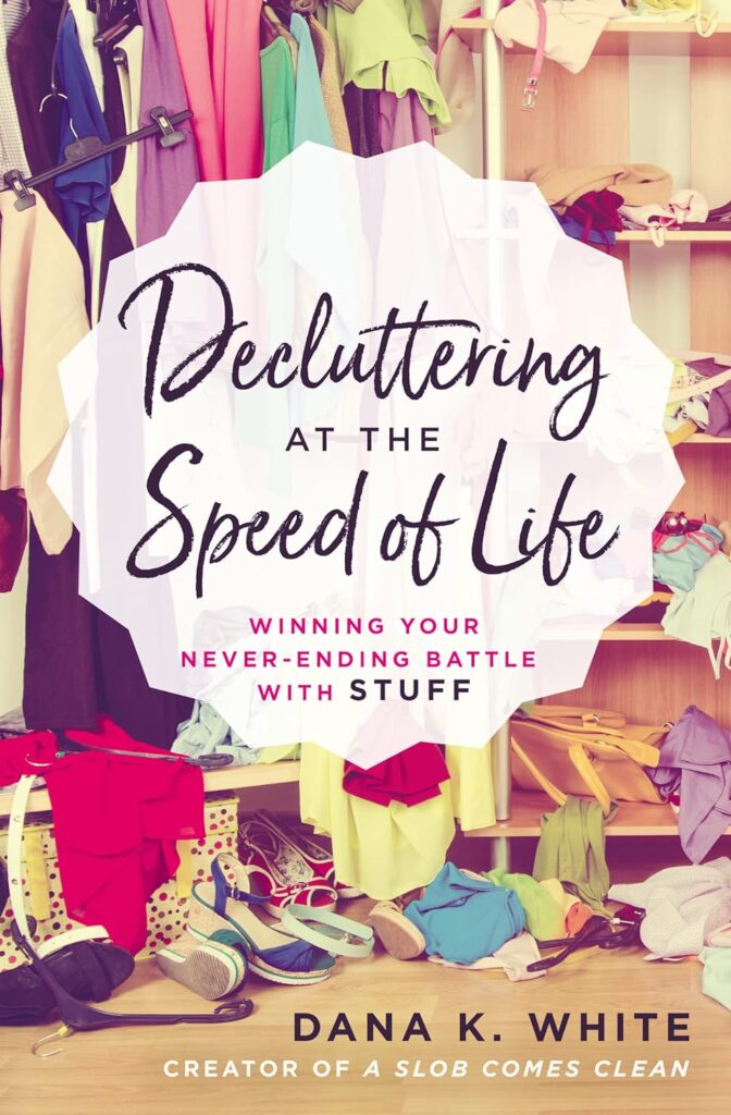Decluttering at the Speed of Life by Dana K. White | Best Organization Books to Read | organization books