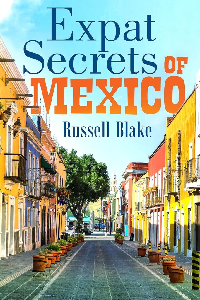 Expat Secrets of Mexico by Russell Blake | Best Travel and Lifestyle Books | must see travel books
