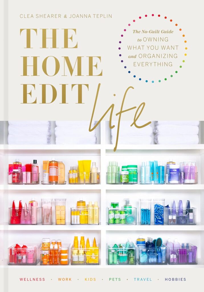The Home Edit Life by Clea Shearer and Joanna Teplin | Best Organization Books to Read | top-selling organization books