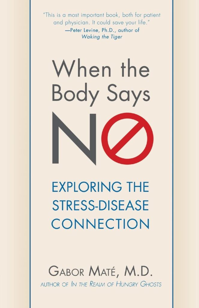 When the Body Says No by Gabor Maté M.D. | Best Stress Management Books | top selling stress books