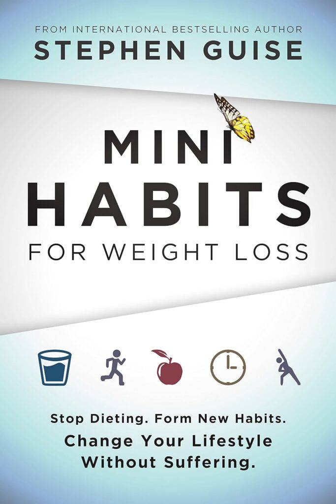 Mini Habits for Weight Loss by Stephen Guise | Weight-Loss and Healthy Living Books | body transformation guides