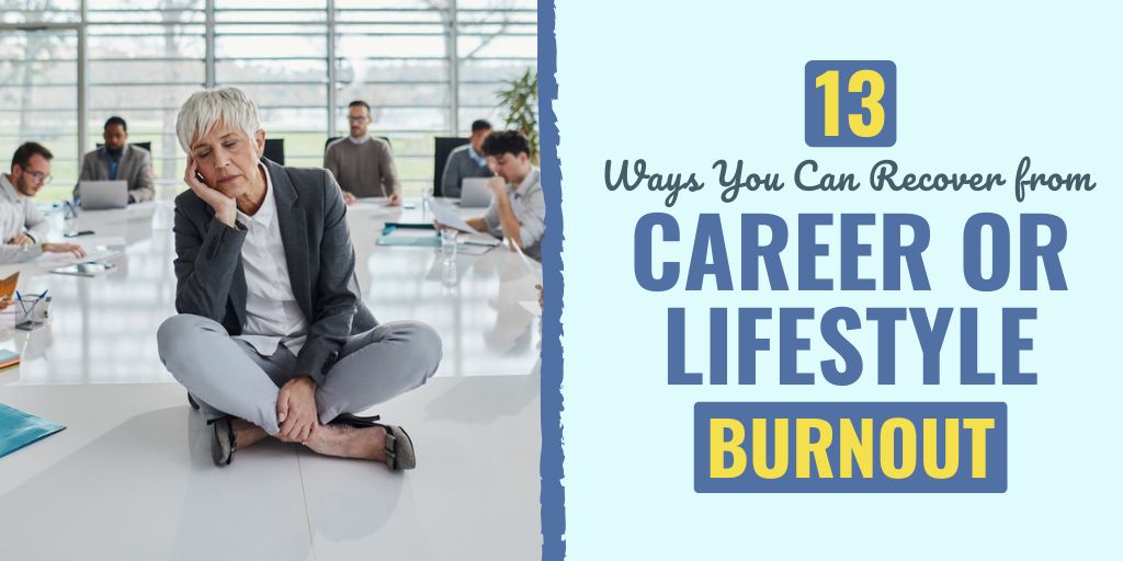 Explore 13 effective ways to recover from career or lifestyle burnout and regain balance, motivation, and mental well-being in your daily life. Burnout Recovery | Career Burnout Help | Lifestyle Balance | Stress Management | Mental Wellness | Overcoming Burnout | Self-Care Tips | Work-Life Harmony | Emotional Health | Burnout Solutions