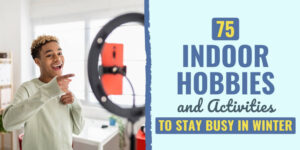 indoor hobbies at home | indoor hobbies for men | types of hobbies